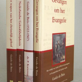 Guido de Brès: De Nederlandse Geloofsbelijdenis. Met kantekeningen en uitgeschreven bewijsteksten / Het wapen van het christelijk geloof / Guido de Bres (1522-1567) (Dr. P. Korteweg) / Gevangen om het Evangelie