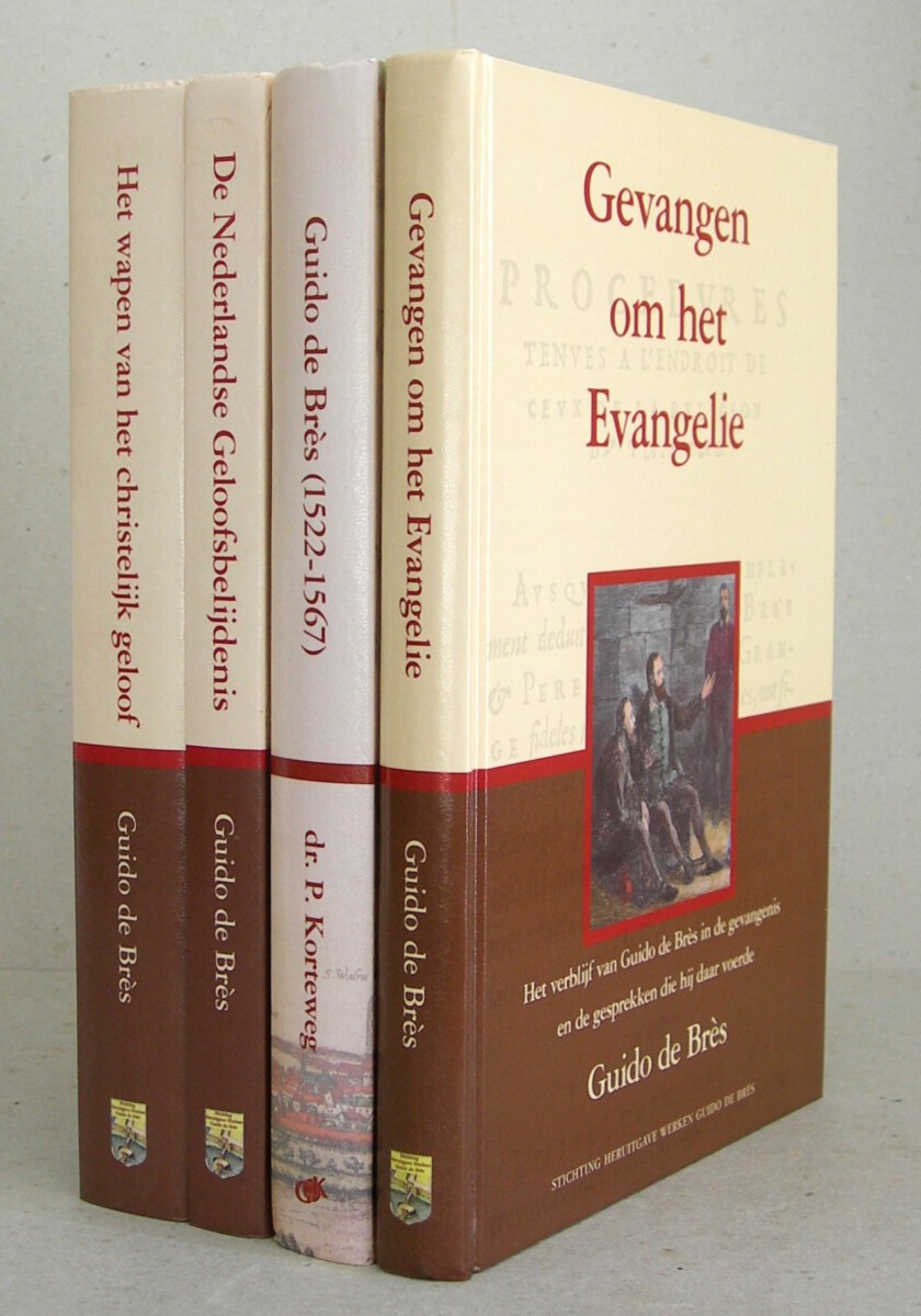 Guido de Brès: De Nederlandse Geloofsbelijdenis. Met kantekeningen en uitgeschreven bewijsteksten / Het wapen van het christelijk geloof / Guido de Bres (1522-1567) (Dr. P. Korteweg) / Gevangen om het Evangelie