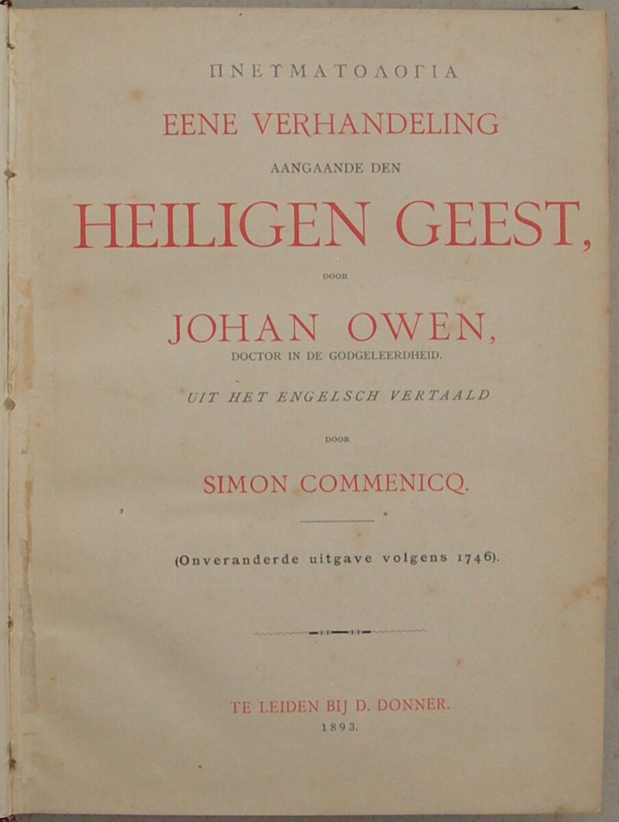 Eene Verhandeling aangaande den Heiligen Geest. Uit het Engelsch vertaald door Simon Commenicq. Onveranderde uitgave volgens 1746. - Afbeelding 3