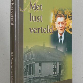 Met lust verteld. Facetten uit het leven en werk van Daniël van Mourik.