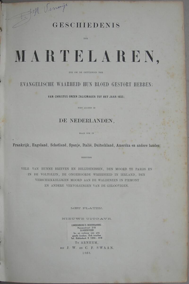 Geschiedenis der martelaren, die om de getuigenis der Evangelische waarheid hun bloed gestort hebben; van Christus onzen Zaligmaker tot het jaar 1655; niet alleen in de Nederlanden maar ook in Frankrijk, Engeland, Schotland, Spanje, Italië, Duitschland, Amerika en andere landen. Benevens vele van hunne brieven en belijdenissen (...) Met platen. Nieuwe uitgave. - Afbeelding 2