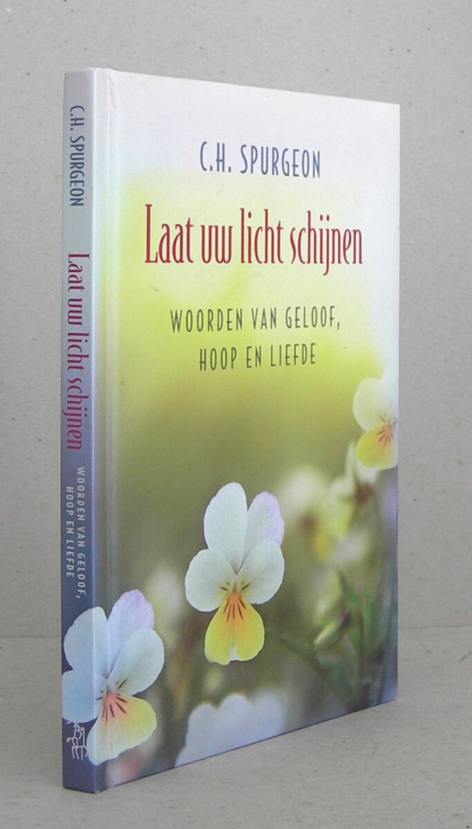 Laat uw licht schijnen. Woorden van geloof, hoop en liefde.