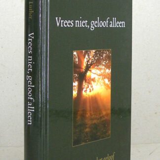 Vrees niet, geloof alleen. Dagboek over het geloof. Samengesteld en ingeleid door H.C. van Woerden.