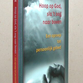 Hoop op God, sla 't oog naar boven. Een oproep tot persoonlijk gebed. Tweede druk.