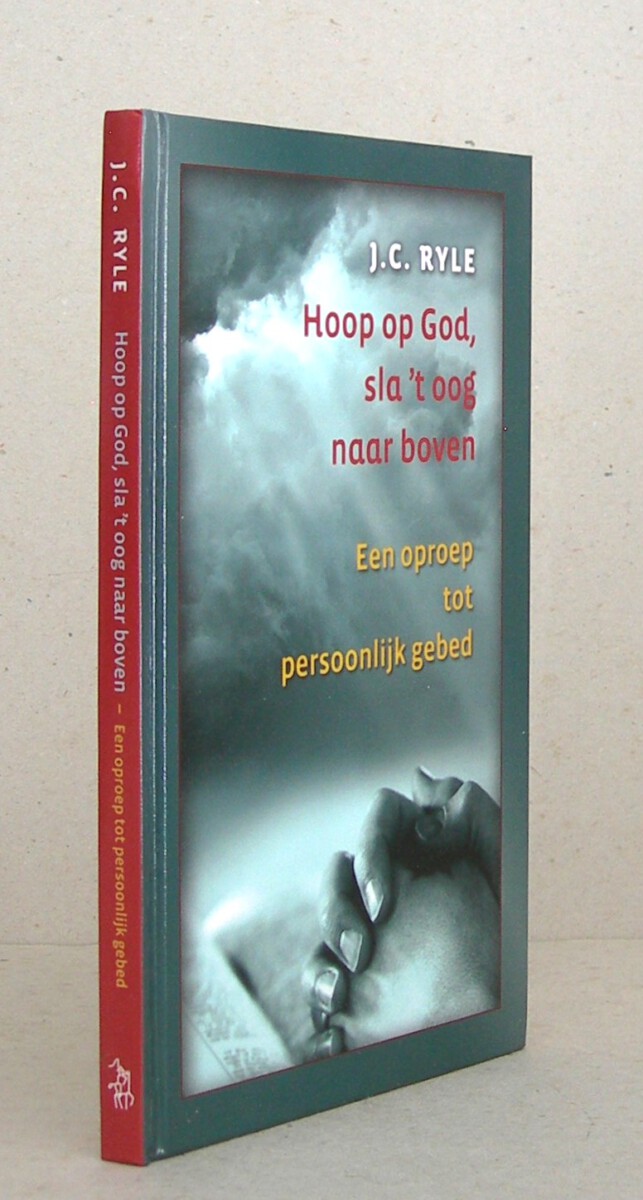 Hoop op God, sla 't oog naar boven. Een oproep tot persoonlijk gebed. Tweede druk.
