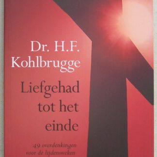 Liefgehad tot het einde. 49 overdenkingen voor de lijdensweken.