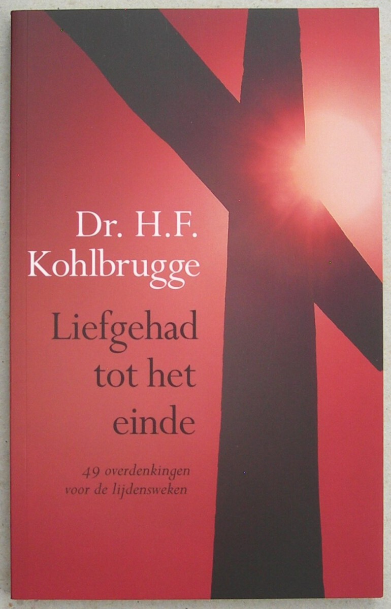 Liefgehad tot het einde. 49 overdenkingen voor de lijdensweken.