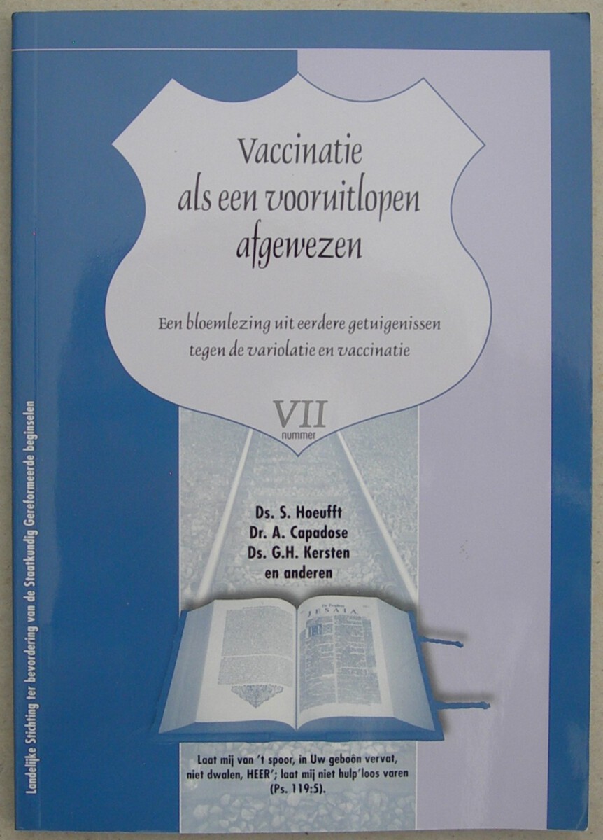 Vaccinatie als een vooruitlopen afgewezen. Een bloemlezing uit eerdere getuigenissen tegen de variolatie en vaccinatie.