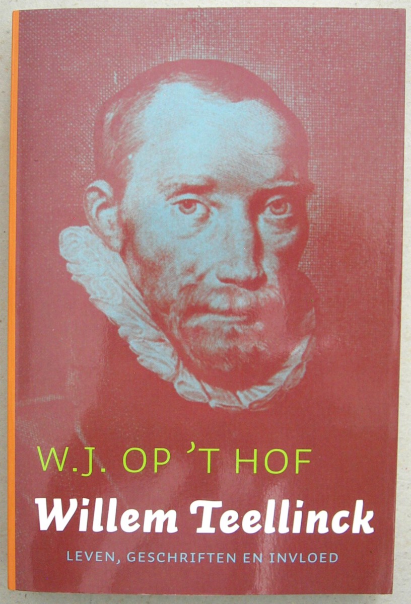 Willem Teellinck (1579-1629). Leven, geschriften en invloed.