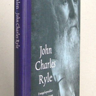John Charles Ryle. Evangeliedienaar onder de armen van het volk.