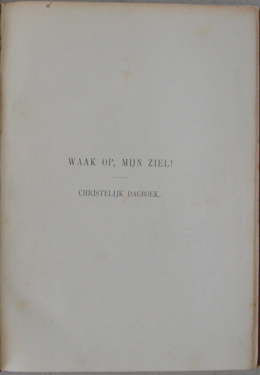 Waak op, mijn ziel! Christelijk Dagboek van Otto Funcke (...). Uit het Hoogduitsch door Dr. A.W. Bronsveld. Tweede druk. - Afbeelding 2