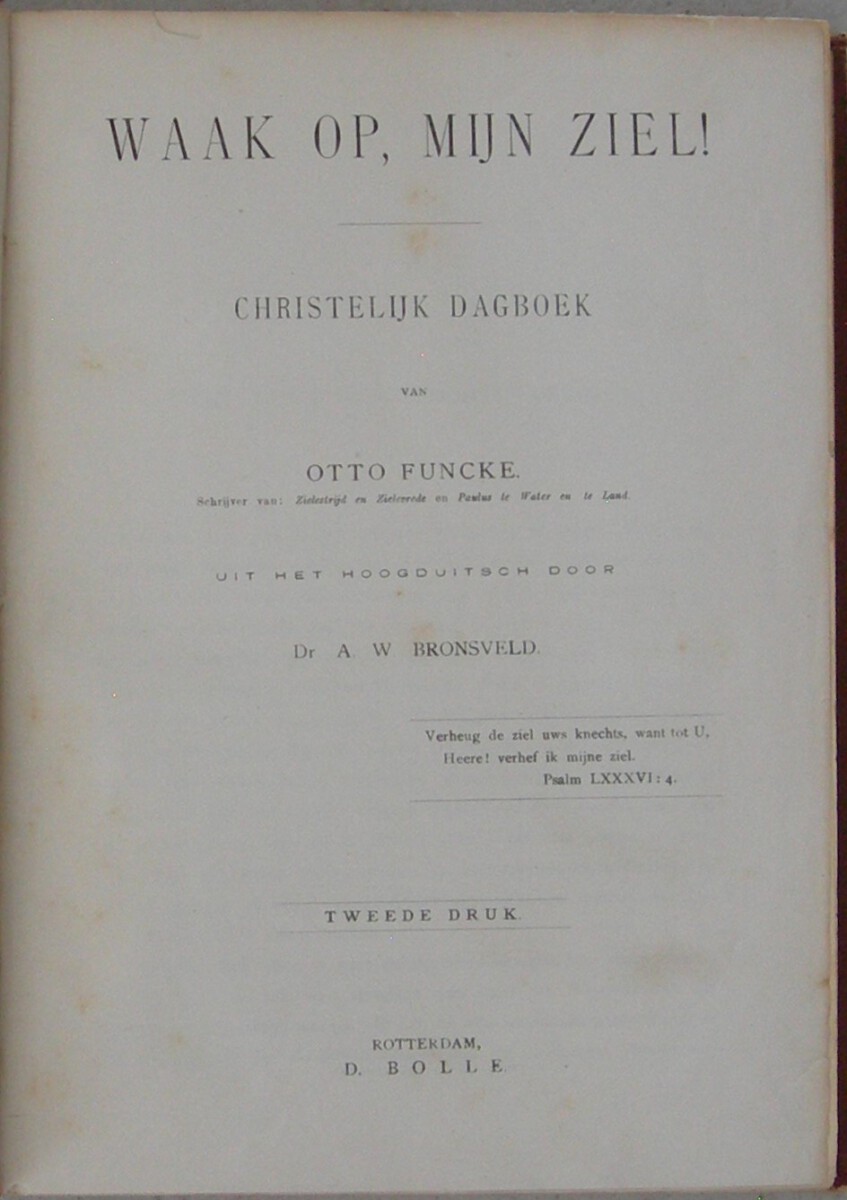 Waak op, mijn ziel! Christelijk Dagboek van Otto Funcke (...). Uit het Hoogduitsch door Dr. A.W. Bronsveld. Tweede druk. - Afbeelding 3