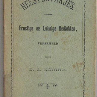 Heestertakjes. Ernstige en Luimige Gedichten. Verzameld door Z.J. Koning. Gedichten van o.a. W. Bilderdijk en H. van Alphen.