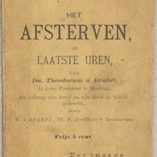 Het afsterven, of laatste uren, van Do. Theodorus á Brakel (...)