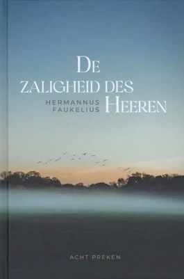 De zaligheid des Heeren. Acht preken.