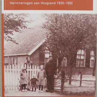 De koeien dachten mee... Herinneringen aan Hoogland 1930-1950.