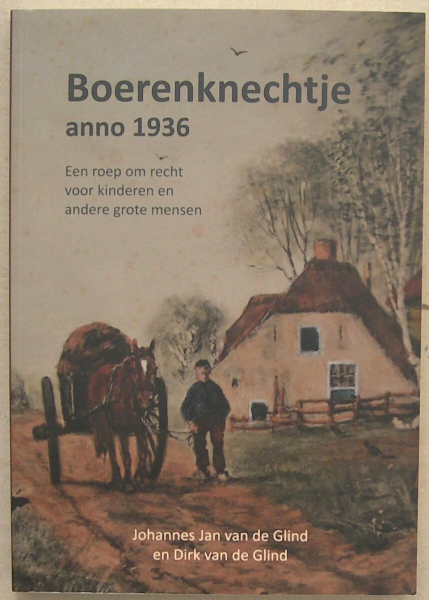 Boerenknechtje anno 1936. Een roep om recht voor kinderen en andere grote mensen.