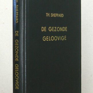 De gezonde geloovige, zijnde een verhandeling der evangelische bekeering; ontdekkende het werk van Christus’ geest in de verzoening eens zondaars met God