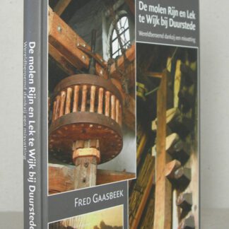 De molen Rijn en Lek te Wijk bij Duurstede. Wereldberoemd dankzij een misvatting.