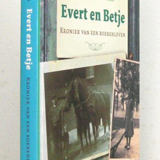 Evert en Betje. Kroniek van een boerenleven.
