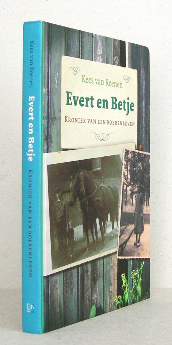 Evert en Betje. Kroniek van een boerenleven.