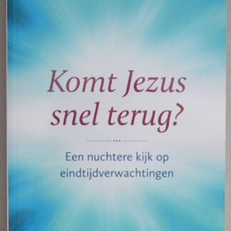 Komt Jezus snel terug? Een nuchtere kijk op eindtijdverwachtingen.