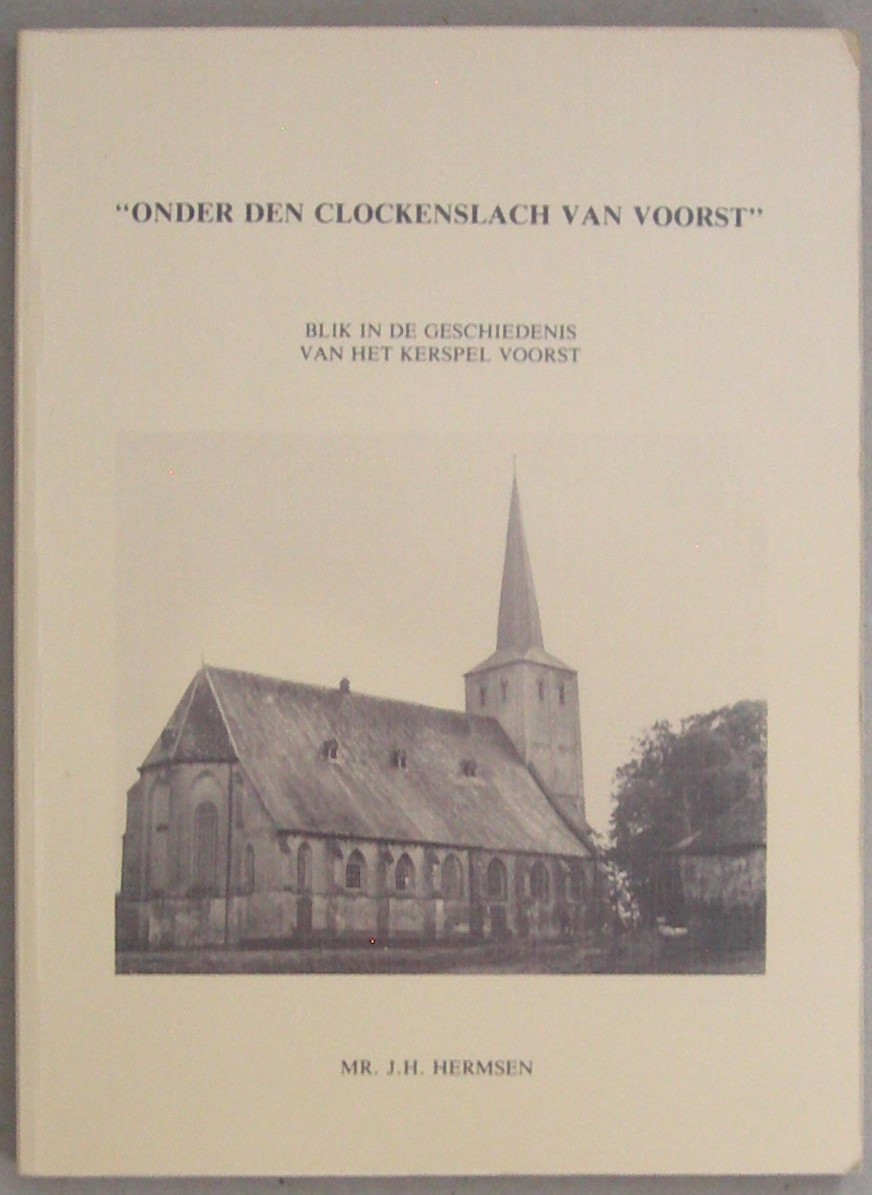 Onder den clockenslach van Voorst. Blik in de geschiedenis van het kerspel Voorst.