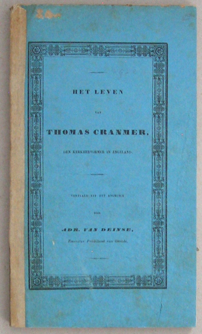 Het leven van Thomas Cranmer, den Kerkhervormer in Engeland. Vertaald uit het Engelsch door Adr. van Deinse, (...)
