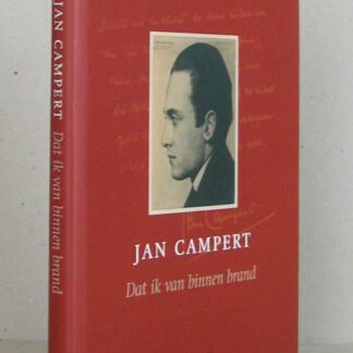 Dat ik van binnen brand. Een keuze uit de gedichten.