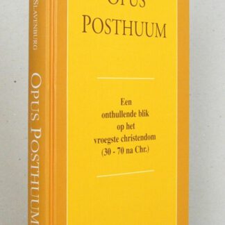 Opus Posthuum. Een onthullende blik op het vroegste christendom (30-70 na Chr.).