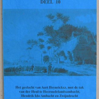 Geslachten van eiland IJsselmonde. Deel 10.  Het geslacht van Aert Heynrickxz. met de tak van der Heul te Heeroudelandsambacht, Hendrik Ido Ambacht en Zwijndrecht.