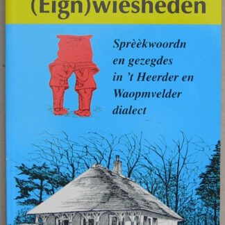 Heerder (Eign)wiesheden. Sprèèkwoordn en gezegdes in 't Heerder en Waopmvelder dialect.