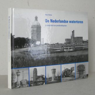 De Nederlandse watertoren in oude foto's en prentbriefkaarten