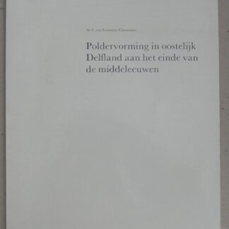 Poldervorming in oostelijk Delfland aan het einde van de Middeleeuwen. Overdruk uit Hollandse Studiën 12, Dordrecht 1982.