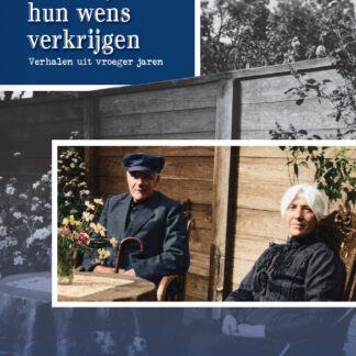Daar zij hun wens verkrijgen. Verhalen uit vroeger jaren.
