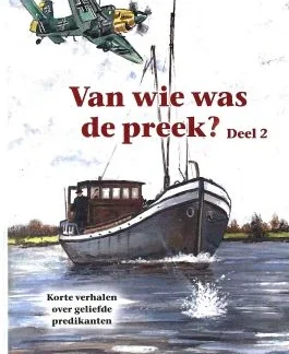 Van wie was de preek? Korte verhalen over geliefde predikanten. Deel 2.